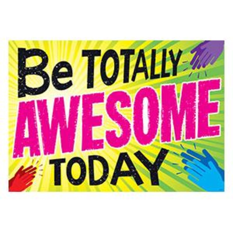 Be TOTALLY AWESOME TODAY ARGUS Poster