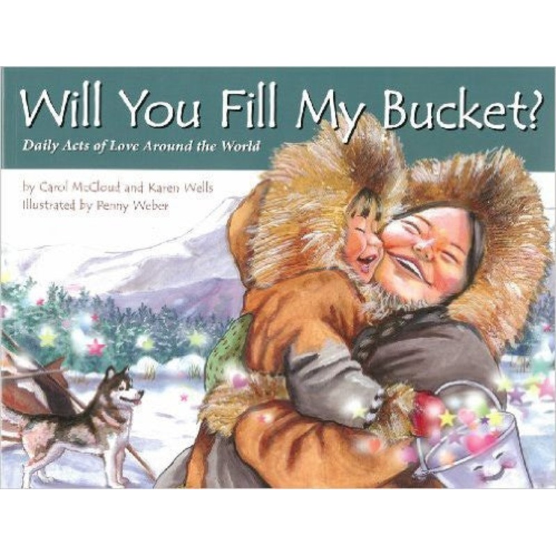 Will You Fill My Bucket? Daily Acts of Love Around the World
